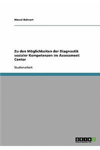 Zu den Möglichkeiten der Diagnostik sozialer Kompetenzen im Assessment Center