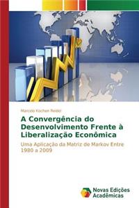 A convergência do desenvolvimento frente à liberalização econômica