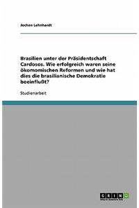 Brasilien unter der Präsidentschaft Cardosos. Wie erfolgreich waren seine ökomomischen Reformen und wie hat dies die brasilianische Demokratie beeinflußt?