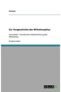 Zur Vorgeschichte des Wilhelmszyklus
