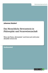 Das Menschliche Bewusstsein in Philosophie und Neurowissenschaft