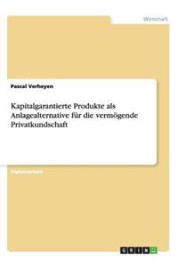 Kapitalgarantierte Produkte als Anlagealternative für die vermögende Privatkundschaft