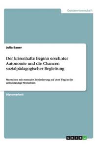 Der krisenhafte Beginn ersehnter Autonomie und die Chancen sozialpädagogischer Begleitung
