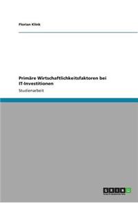 Primäre Wirtschaftlichkeitsfaktoren bei IT-Investitionen