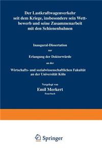 Lastkraftwagenverkehr Seit Dem Kriege, Insbesondere Sein Wettbewerb Und Seine Zusammenarbeit Mit Den Schienenbahnen