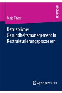 Betriebliches Gesundheitsmanagement in Restrukturierungsprozessen