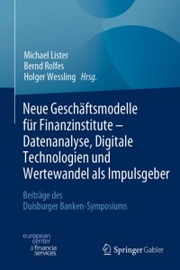 Neue Geschäftsmodelle Für Finanzinstitute - Datenanalyse, Digitale Technologien Und Wertewandel ALS Impulsgeber