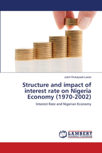 Structure and impact of interest rate on Nigeria Economy (1970-2002)