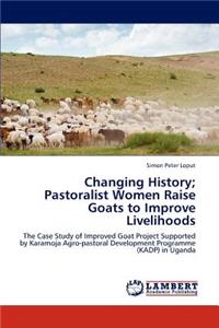 Changing History; Pastoralist Women Raise Goats to Improve Livelihoods