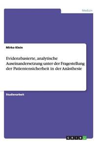 Evidenzbasierte, analytische Auseinandersetzung unter der Fragestellung der Patientensicherheit in der Anästhesie