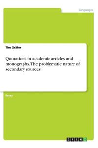 Quotations in academic articles and monographs. The problematic nature of secondary sources