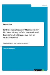 Einfluss verschiedener Methoden der Liederarbeitung auf die Intensität und Lautstärke des Singens der SuS im Musikunterricht