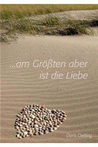 Am Größten aber ist die Liebe