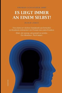 Es liegt immer an einem selbst! Band Zwei