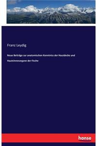 Neue Beiträge zur anatomischen Kenntniss der Hautdecke und Hautsinnesorgane der Fische