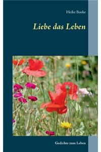 Liebe das Leben