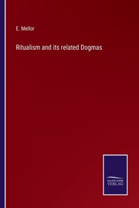 Ritualism and its related Dogmas