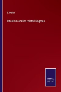 Ritualism and its related Dogmas