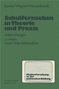 Schulfernsehen in Theorie und Praxis