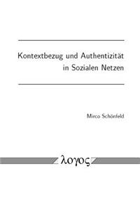 Kontextbezug Und Authentizitat in Sozialen Netzen