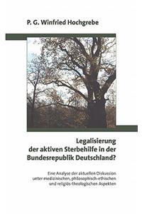 Legalisierung der aktiven Sterbehilfe in der Bundesrepublik Deutschland ?