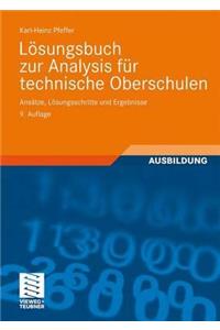 Losungsbuch Zur Analysis Fur Technische Oberschulen: Ansatze, Losungsschritte Und Ergebnisse