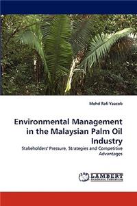 Environmental Management in the Malaysian Palm Oil Industry