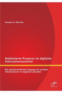 Ambivalente Prozesse im digitalen Informationszeitalter