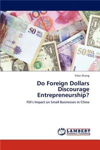 Do Foreign Dollars Discourage Entrepreneurship?