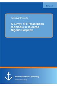 A Survey of E-Prescription Readiness in Selected Nigeria Hospitals