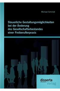 Steuerliche Gestaltungsmöglichkeiten bei der Änderung des Gesellschafterbestandes einer Freiberuflerpraxis