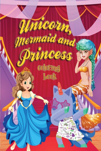 Unicorn, Mermaid and Princess Coloring Book