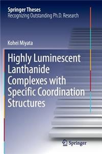 Highly Luminescent Lanthanide Complexes with Specific Coordination Structures