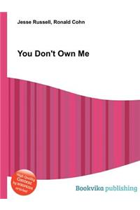 You Don't Own Me