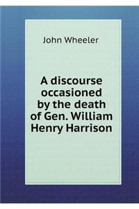 A discourse occasioned by the death of Gen. William Henry Harrison
