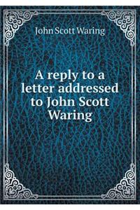 A reply to a letter addressed to John Scott Waring