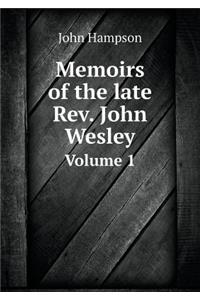 Memoirs of the Late Rev. John Wesley Volume 1