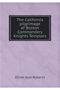 The California Pilgrimage of Boston Commandery Knights Templars