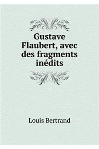 Gustave Flaubert, Avec Des Fragments Inédits