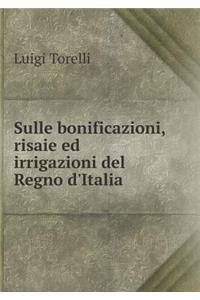Sulle Bonificazioni, Risaie Ed Irrigazioni del Regno d'Italia