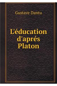 L'Éducation d'Aprés Platon