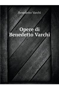 Opere Di Benedetto Varchi Ora Per La Prima VOLTA Raccolte