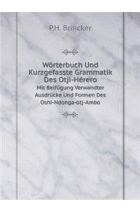 Wörterbuch Und Kurzgefasste Grammatik Des Otji-Hérero Mit Beifügung Verwandter Ausdrücke Und Formen Des Oshi-Ndonga-otj-Ambo