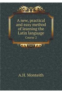 A New, Practical and Easy Method of Learning the Latin Language Course 2