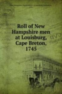 Roll of New Hampshire men at Louisburg, Cape Breton, 1745