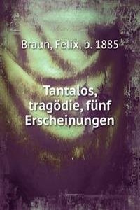 Tantalos, tragodie, funf Erscheinungen