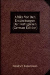 Afrika Vor Den Entdeckungen Der Portugiesen (German Edition)
