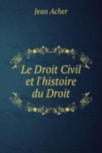 Le Droit Civil et l'histoire du Droit