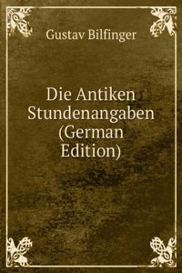 Die Antiken Stundenangaben (German Edition)