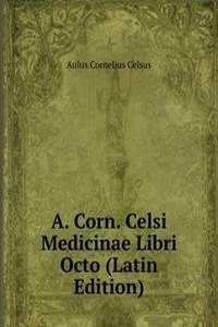 A. Corn. Celsi Medicinae Libri Octo (Latin Edition)